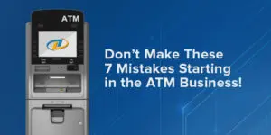 7 Mistakes Starting in the ATM Business