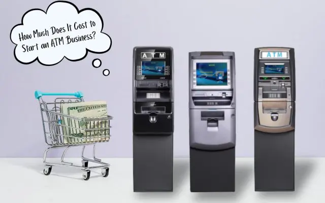 How Much Does It Cost to Start an ATM Business?